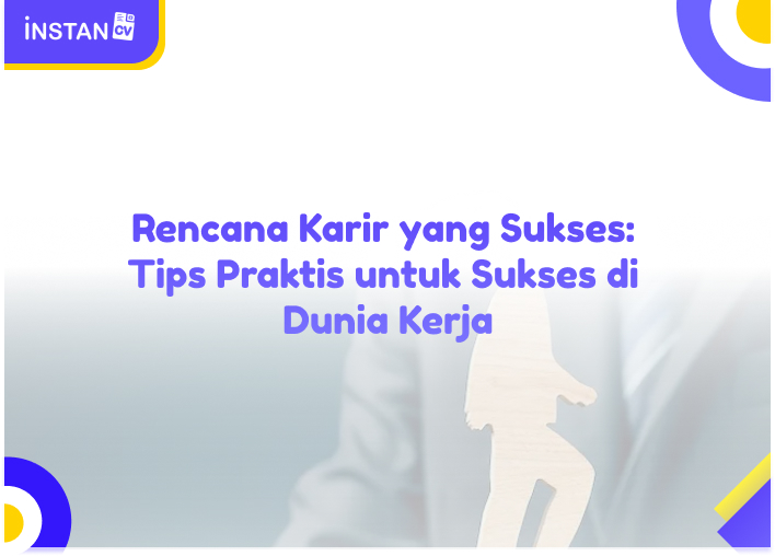 Rencana Karir Yang Sukses: Tips Praktis Untuk Sukses Di Dunia Kerja